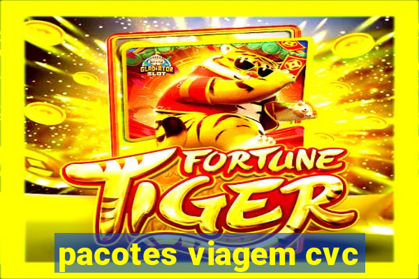 pacotes viagem cvc